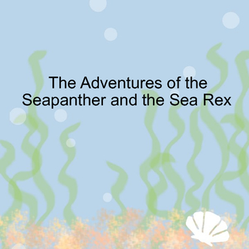 The Adventures of the Seapanther and the Sea Rex