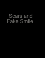 Scars, and Fake Smiles