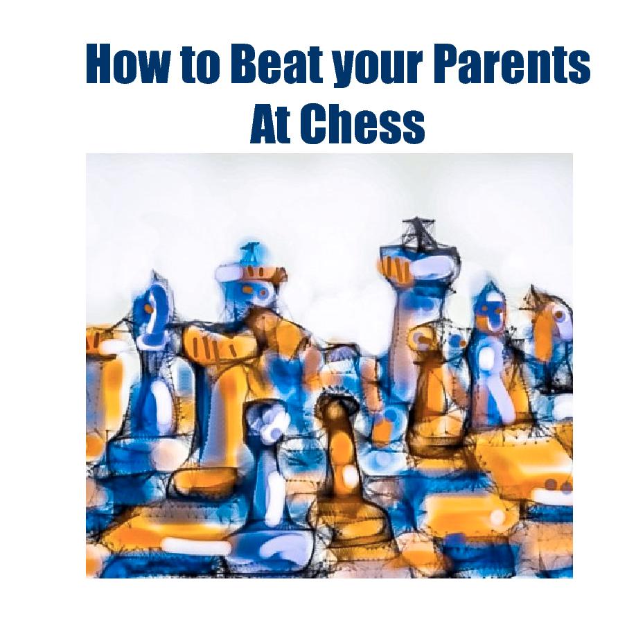 How to Beat your Parents at Chess Book 338741 | Front Cover